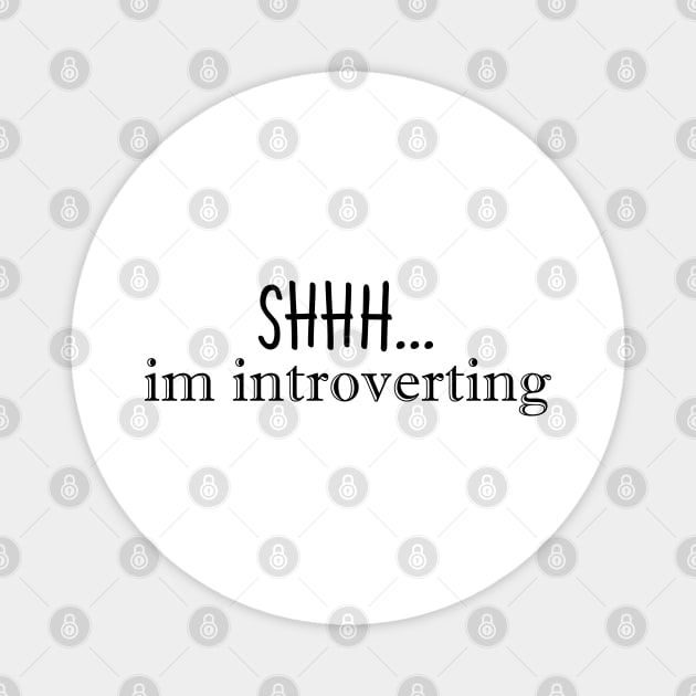 Shhh...im introverting Magnet by stokedstore